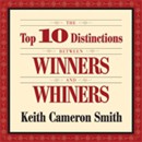 The Top 10 Distinctions Between Winners and Whiners by Keith Cameron Smith